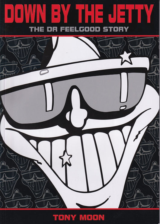 Down By The Jetty - The Dr Feelgood Story - Book