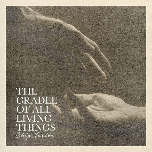 Chip Taylor - The Cradle Of All Living Things - CD