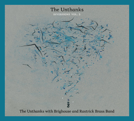 The Unthanks - Diversions Vol. 2: The Unthanks With Brighouse And Rastrick Brass Band - CD