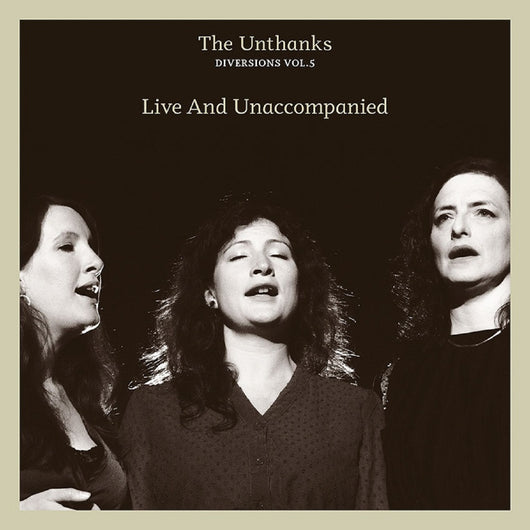The Unthanks - Diversions Vol. 5: Live And Unaccompanied - CD