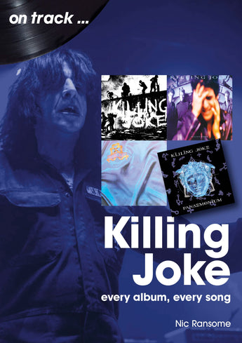 Killing Joke - Every Album, Every Song - Book - In Stock Now.