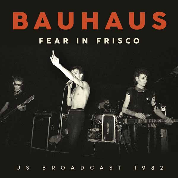 Bauhaus - Fear In Frisco - CD