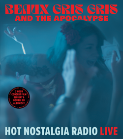 Beaux Gris Gris - Hot Nostalgia Radio Live - Blu-Ray/CD