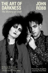 John Robb - The Art Of Darkness - The History Of Goth