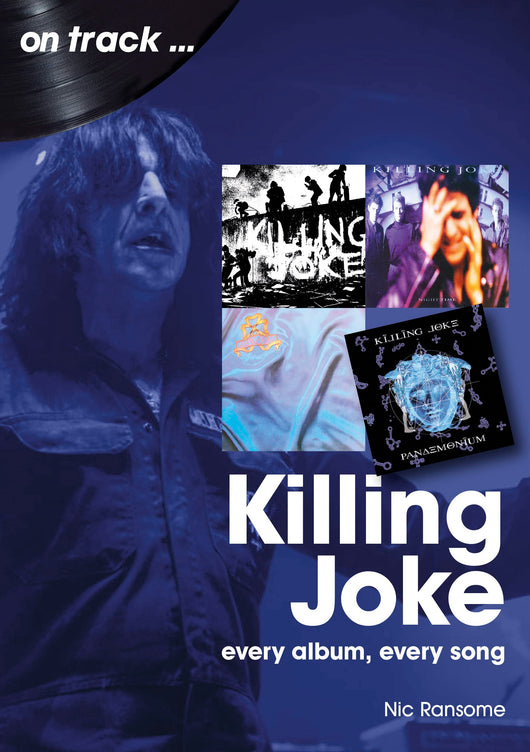 Killing Joke - On Track - Every Album, Every Song - Book