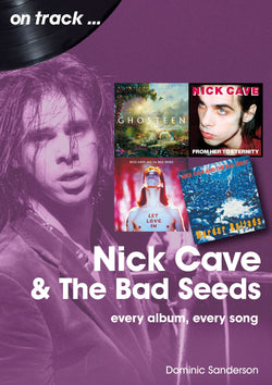 Nick Cave & The Bad Seeds - On Track - Every Album, Every Song - Book
