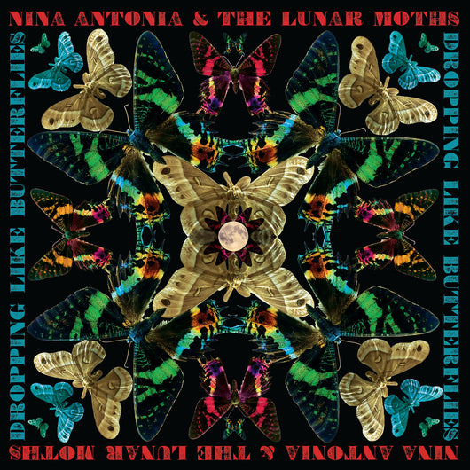 Nina Antonia & The Lunar Moths - Dropping Like Butterflies
