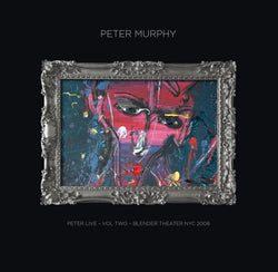 Peter Murphy - Peter Live - Volume 2 - Blender Theater New York 2008 - MC / 2CD / 2LP Formats (DELAYED TO EARLY AUGUST)