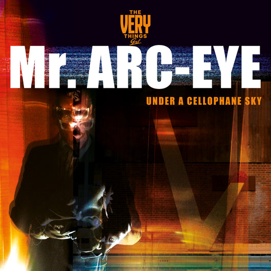 The Very Things - Mr. Arc Eye Under A Cellophane Sky - Vinyl