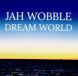 Jah Wobble  - Dream World