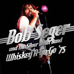 Bob Seger & The Silver Bullet Band - Whiskey A-Go-Go '75 - CD