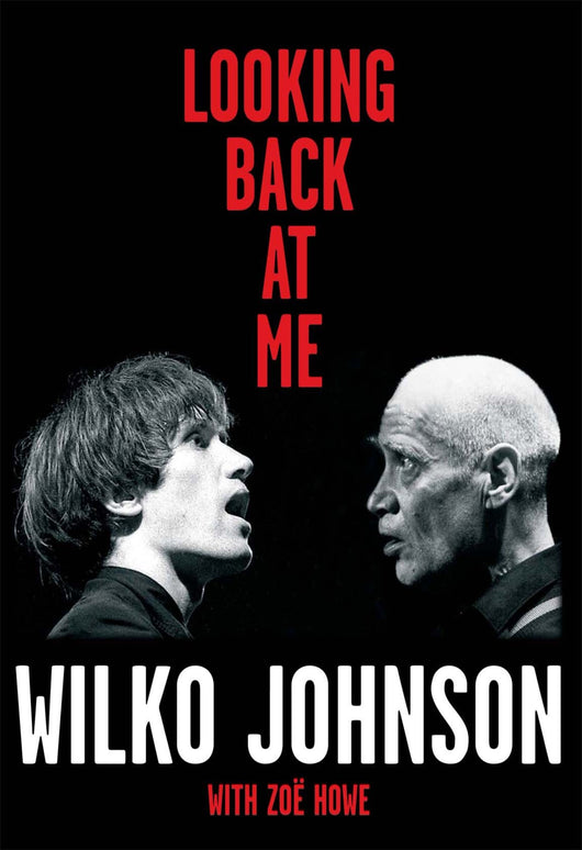 Wilko Johnson - Looking Back At Me - Hardback Book