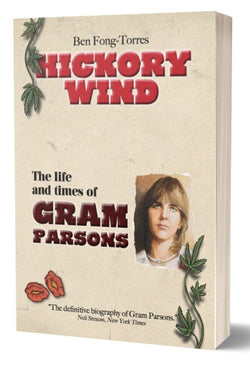 Hickory Wind - the Life And Times Of Gram Parsons - Ben Fong-Torres