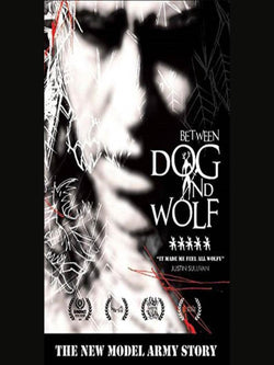 New Model Army - Between Dog & Wolf - The New Model Army Story - Various Versions
