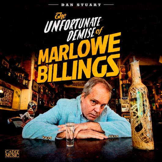 Dan Stuart - The Unfortunate Demise Of Marlowe Billings - CD