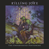 Killing Joke - Unperverted Pantomime - CD/2LP/Cassette -