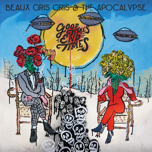 Beaux Gris Gris & The Apocalypse - Good Times End Times - CD / LP Formats