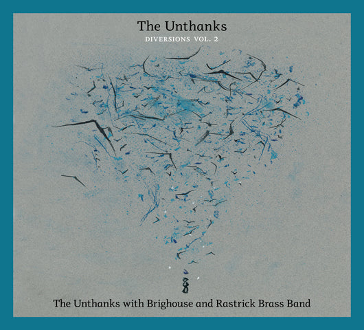 The Unthanks - Diversions Vol.2: The Unthanks With Brighouse And Rastrick Brass Band - CD