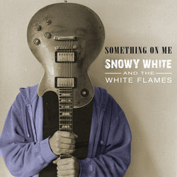 Snowy White & The White Flames - Something On Me - CD
